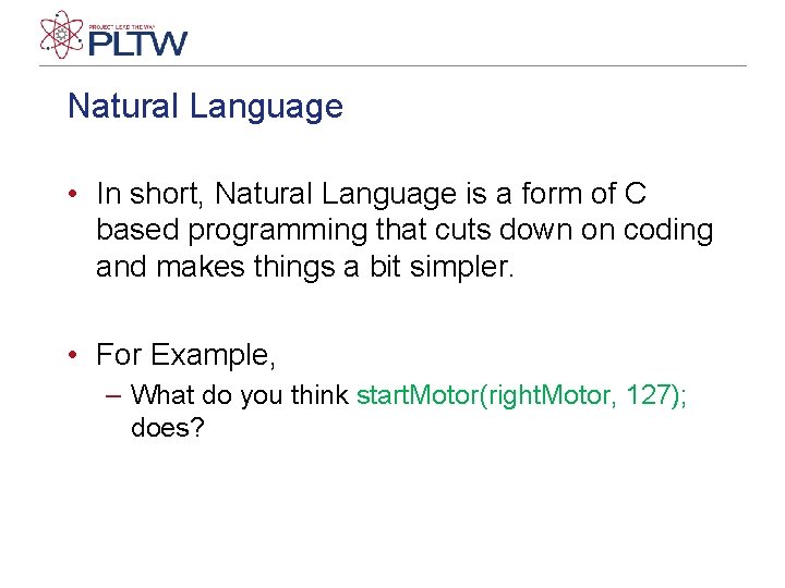 Natural Language • In short, Natural Language is a form of C based programming