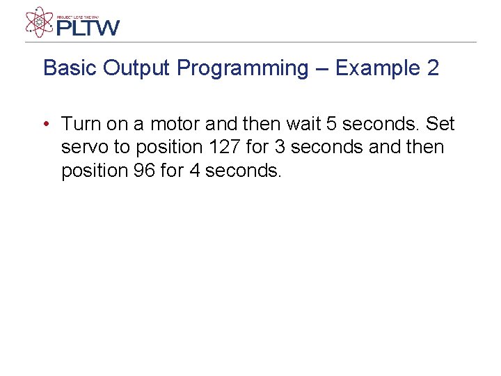 Basic Output Programming – Example 2 • Turn on a motor and then wait