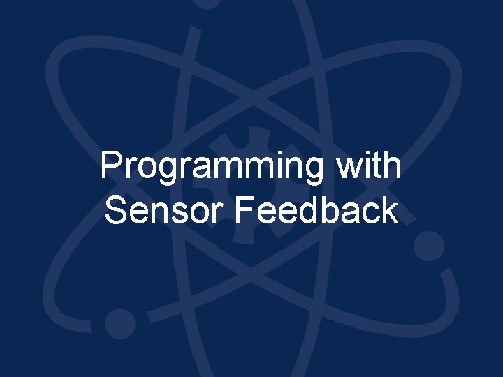 Programming with Sensor Feedback 