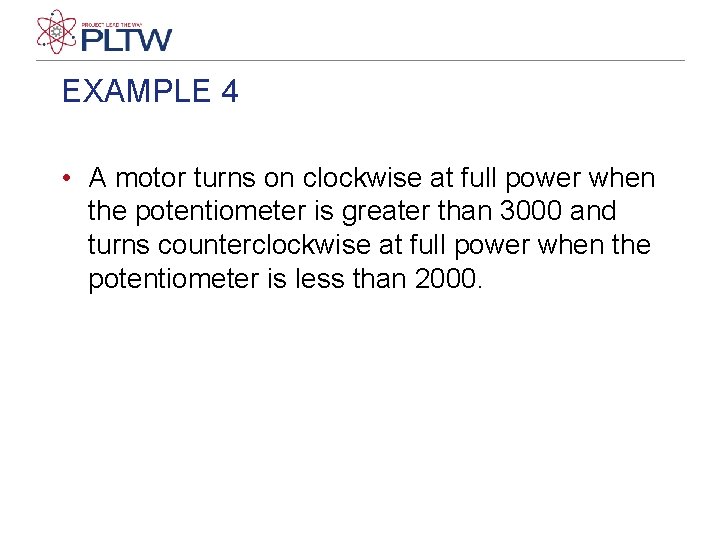 EXAMPLE 4 • A motor turns on clockwise at full power when the potentiometer