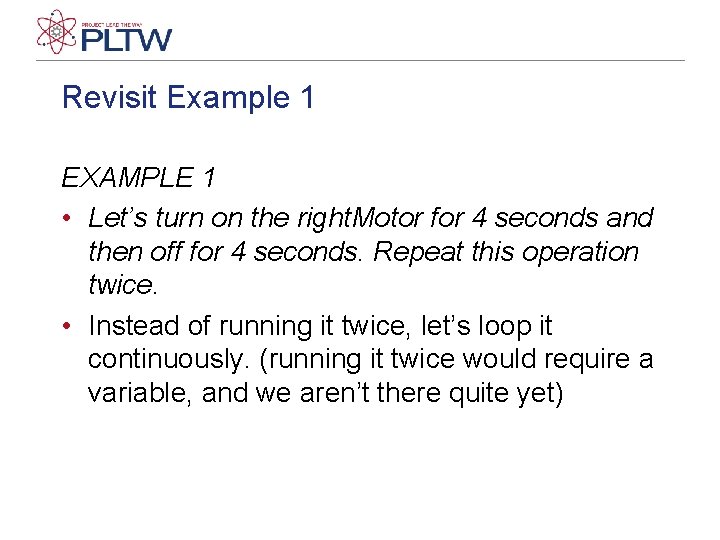 Revisit Example 1 EXAMPLE 1 • Let’s turn on the right. Motor for 4