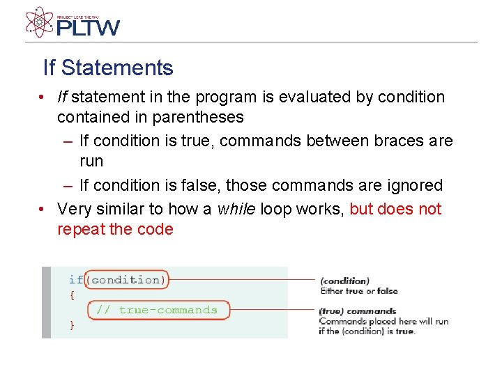 If Statements • If statement in the program is evaluated by condition contained in