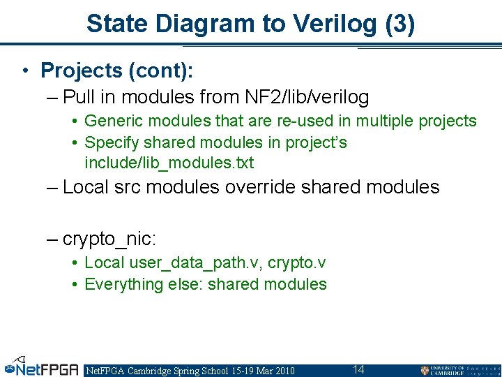 State Diagram to Verilog (3) • Projects (cont): – Pull in modules from NF State Diagram to Verilog (3) • Projects (cont): – Pull in modules from NF