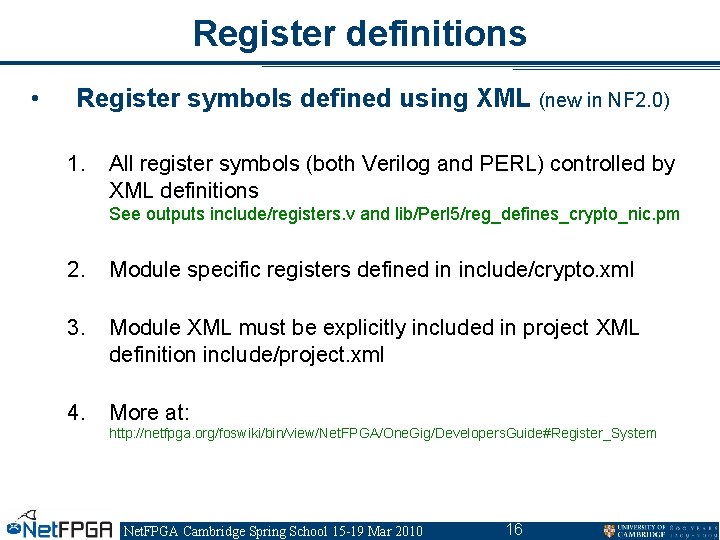 Register definitions • Register symbols defined using XML (new in NF 2. 0) 1. Register definitions • Register symbols defined using XML (new in NF 2. 0) 1.