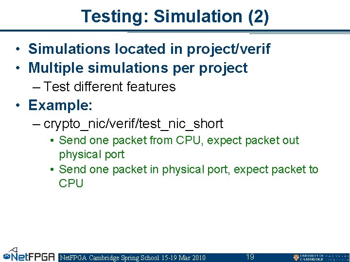 Testing: Simulation (2) • Simulations located in project/verif • Multiple simulations per project – Testing: Simulation (2) • Simulations located in project/verif • Multiple simulations per project –