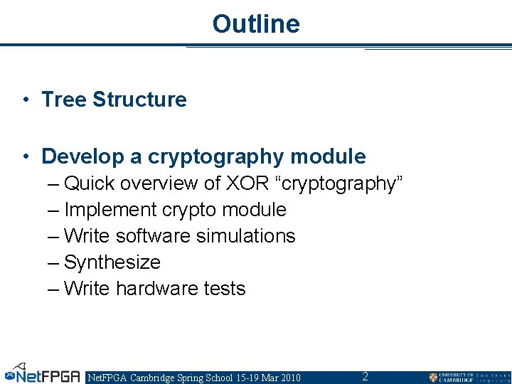 Outline • Tree Structure • Develop a cryptography module – Quick overview of XOR Outline • Tree Structure • Develop a cryptography module – Quick overview of XOR
