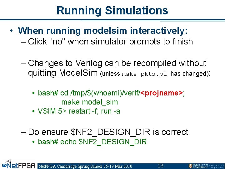 Running Simulations • When running modelsim interactively: – Click "no" when simulator prompts to Running Simulations • When running modelsim interactively: – Click "no" when simulator prompts to