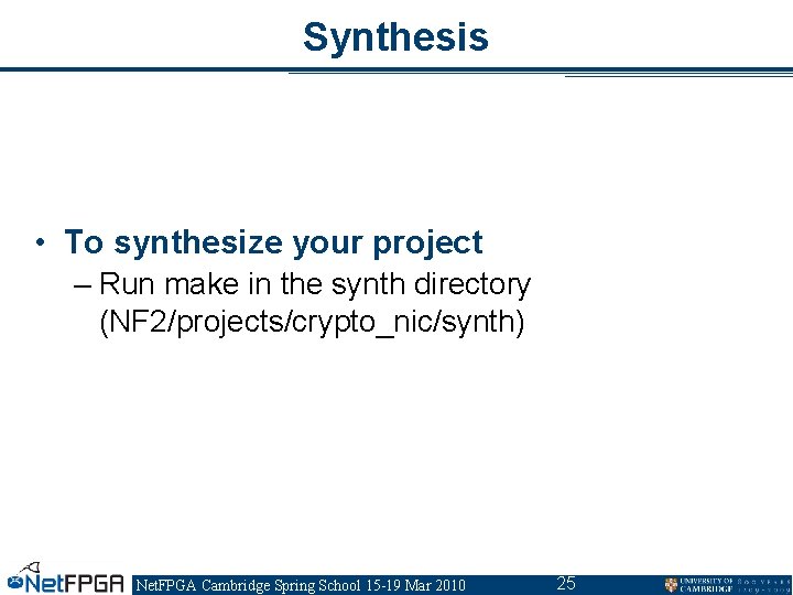 Synthesis • To synthesize your project – Run make in the synth directory (NF Synthesis • To synthesize your project – Run make in the synth directory (NF