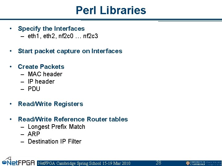 Perl Libraries • Specify the Interfaces – eth 1, eth 2, nf 2 c Perl Libraries • Specify the Interfaces – eth 1, eth 2, nf 2 c