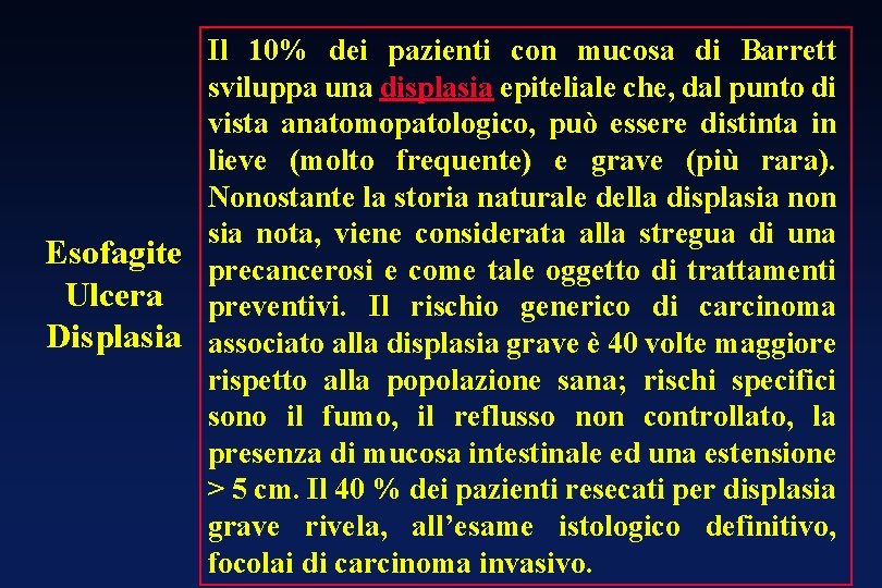 Il 10% dei pazienti con mucosa di Barrett sviluppa una displasia epiteliale che, dal