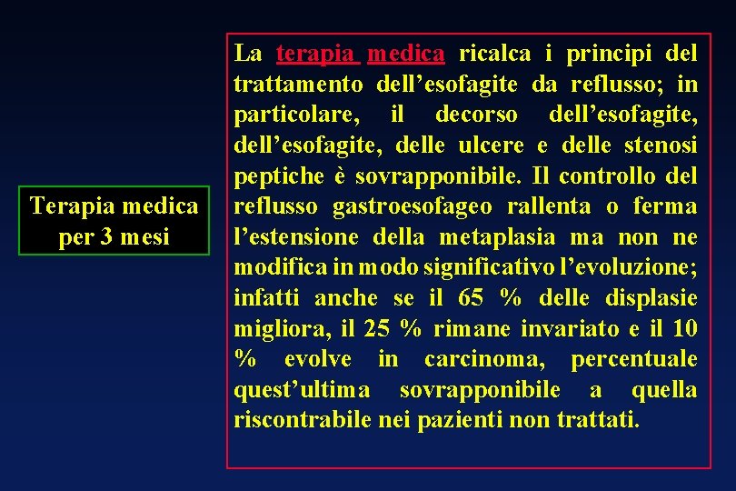 Terapia medica per 3 mesi La terapia medica ricalca i principi del trattamento dell’esofagite