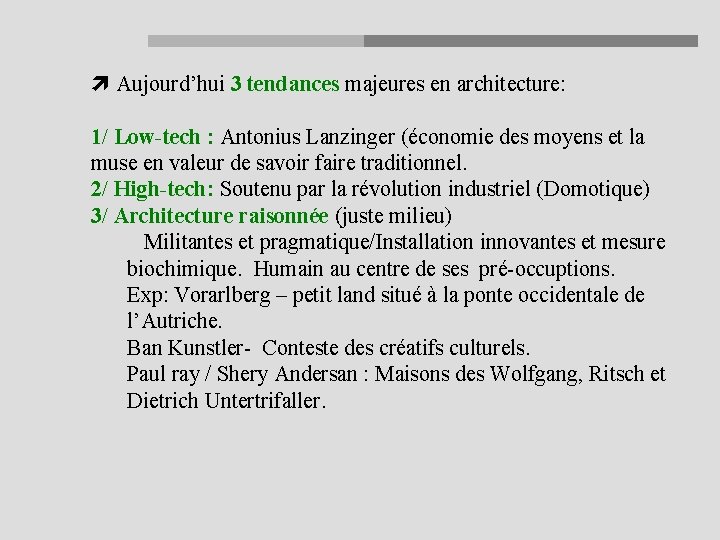  Aujourd’hui 3 tendances majeures en architecture: 1/ Low-tech : Antonius Lanzinger (économie des