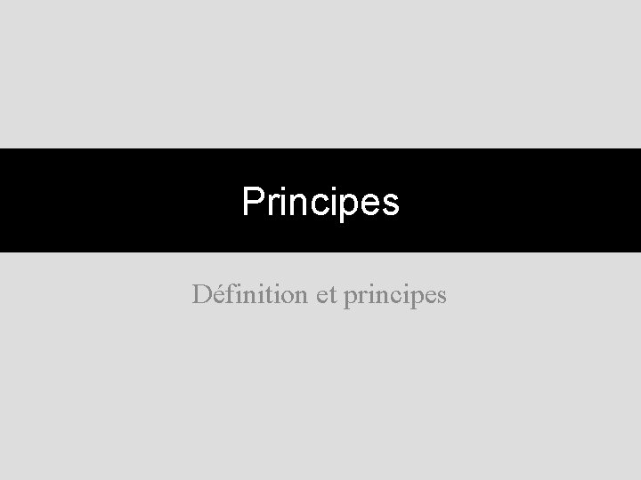 Principes Définition et principes 