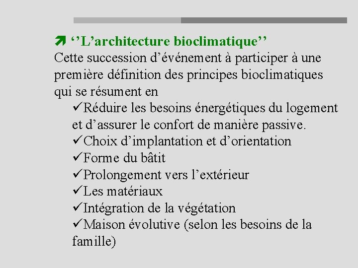  ‘’L’architecture bioclimatique’’ Cette succession d’événement à participer à une première définition des principes