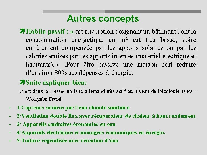 Autres concepts Habita passif : « est une notion désignant un bâtiment dont la