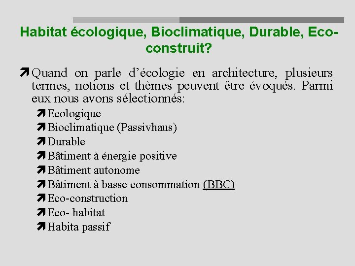 Habitat écologique, Bioclimatique, Durable, Ecoconstruit? Quand on parle d’écologie en architecture, plusieurs termes, notions