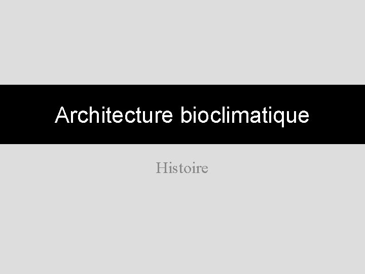 Architecture bioclimatique Histoire 