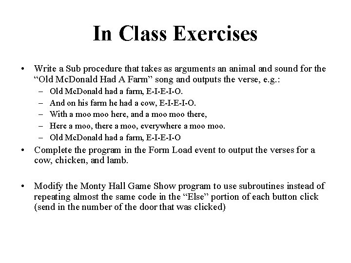 In Class Exercises • Write a Sub procedure that takes as arguments an animal