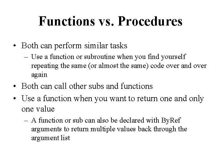 Functions vs. Procedures • Both can perform similar tasks – Use a function or