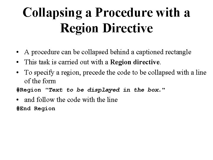 Collapsing a Procedure with a Region Directive • A procedure can be collapsed behind