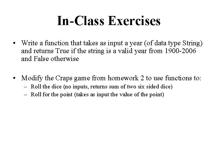 In-Class Exercises • Write a function that takes as input a year (of data