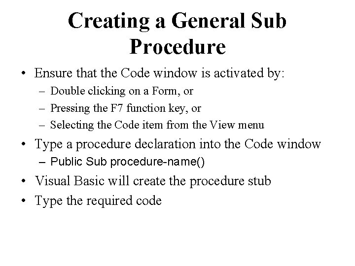 Creating a General Sub Procedure • Ensure that the Code window is activated by: