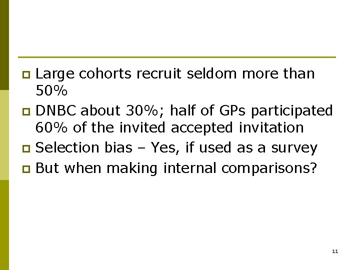 Large cohorts recruit seldom more than 50% p DNBC about 30%; half of GPs