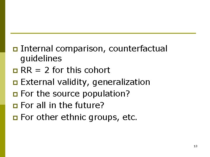 Internal comparison, counterfactual guidelines p RR = 2 for this cohort p External validity,