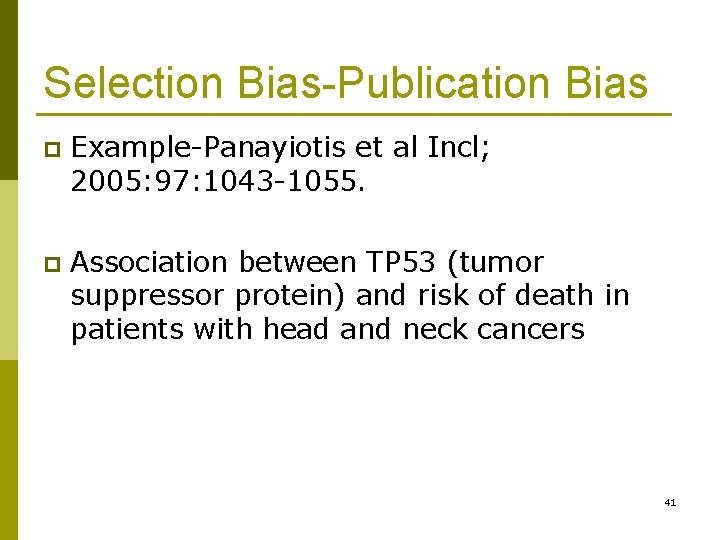 Selection Bias-Publication Bias p Example-Panayiotis et al Incl; 2005: 97: 1043 -1055. p Association