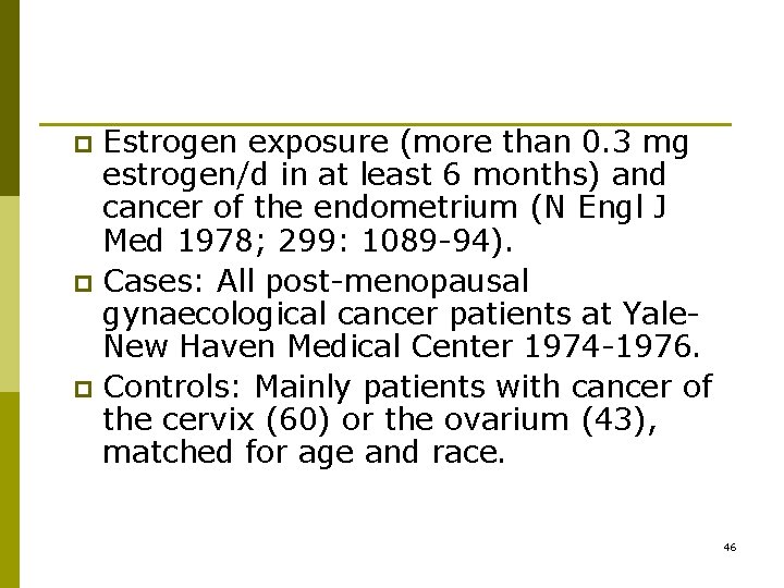 Estrogen exposure (more than 0. 3 mg estrogen/d in at least 6 months) and