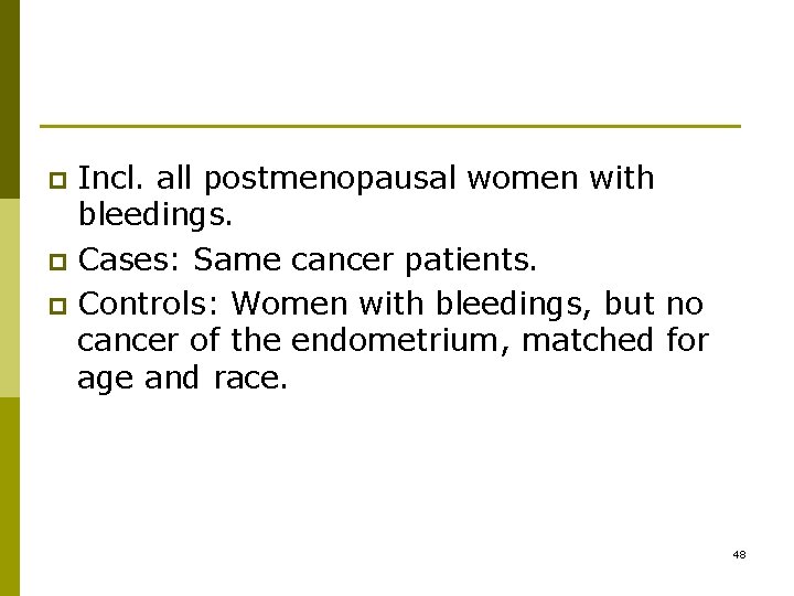 Incl. all postmenopausal women with bleedings. p Cases: Same cancer patients. p Controls: Women