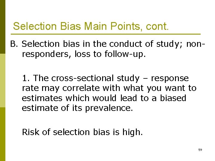 Selection Bias Main Points, cont. B. Selection bias in the conduct of study; nonresponders,