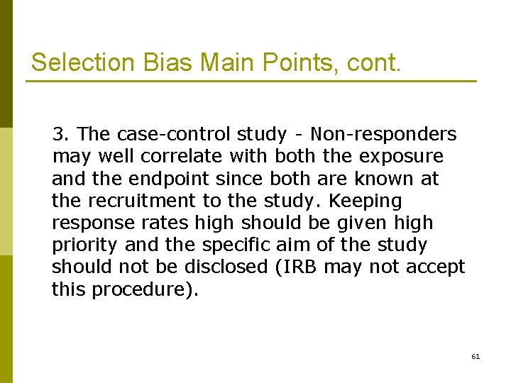 Selection Bias Main Points, cont. 3. The case-control study - Non-responders may well correlate