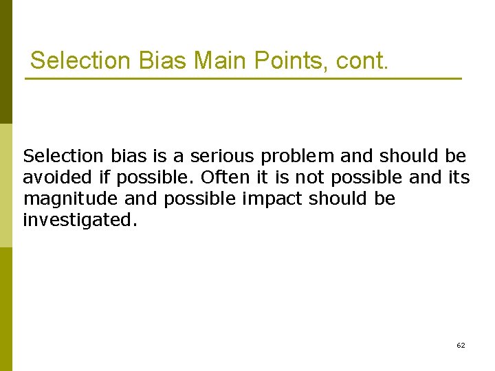 Selection Bias Main Points, cont. Selection bias is a serious problem and should be