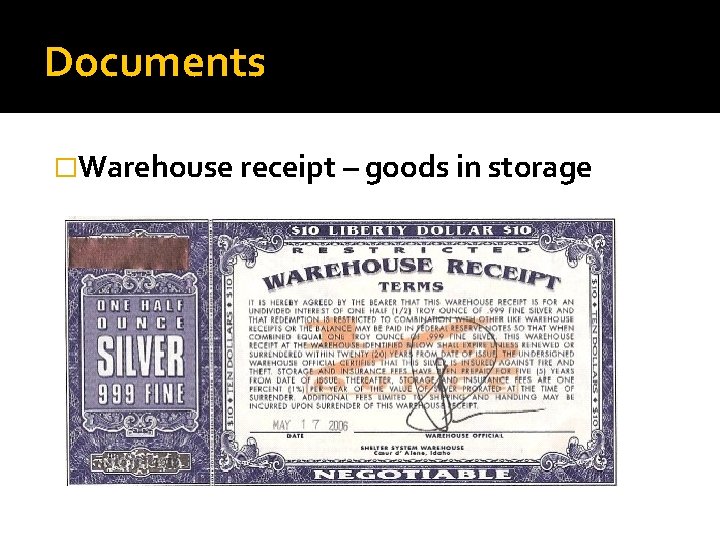 Documents �Warehouse receipt – goods in storage 