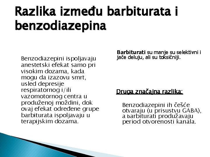 Razlika između barbiturata i benzodiazepina Glavna razlika je u terapijskom indeksu: Benzodiazepini ispoljavaju anestetski