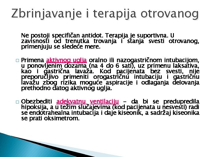 Zbrinjavanje i terapija otrovanog Ne postoji specifičan antidot. Terapija je suportivna. U zavisnosti od