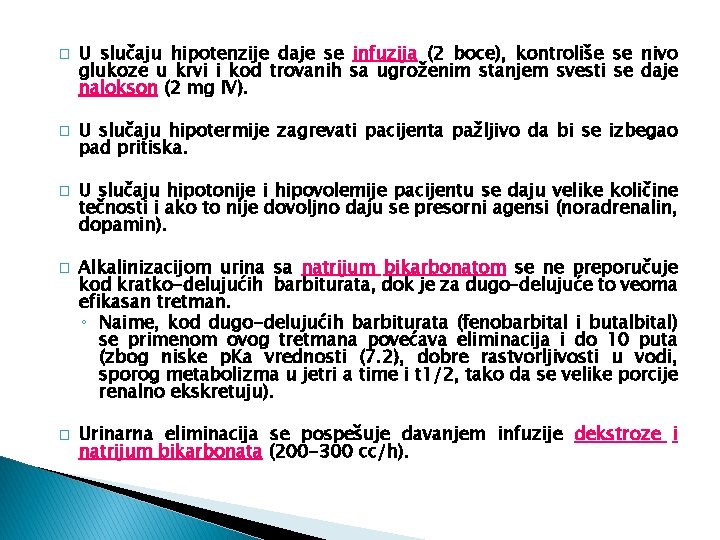 � � � U slučaju hipotenzije daje se infuzija (2 boce), kontroliše se nivo