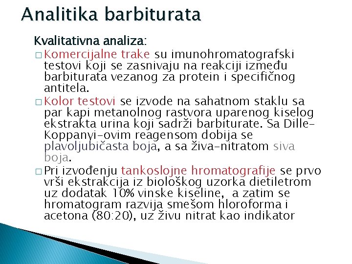 Analitika barbiturata Kvalitativna analiza: � Komercijalne trake su imunohromatografski testovi koji se zasnivaju na