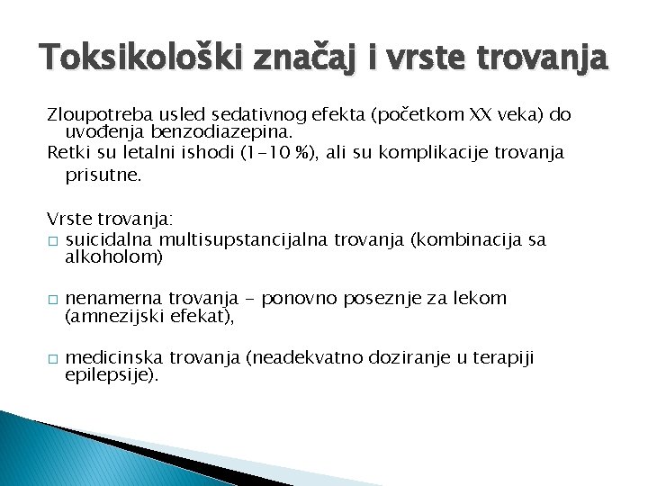 Toksikološki značaj i vrste trovanja Zloupotreba usled sedativnog efekta (početkom XX veka) do uvođenja