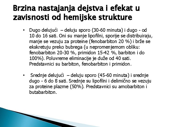 Brzina nastajanja dejstva i efekat u zavisnosti od hemijske strukture • Dugo delujući –