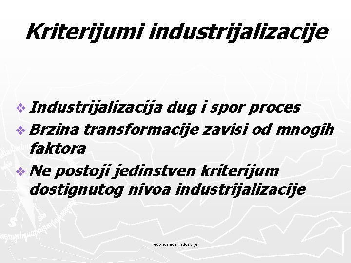 Kriterijumi industrijalizacije v Industrijalizacija dug i spor proces v Brzina transformacije zavisi od mnogih