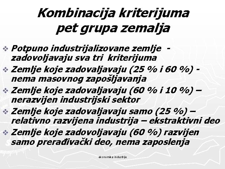 Kombinacija kriterijuma pet grupa zemalja v Potpuno industrijalizovane zemlje zadovoljavaju sva tri kriterijuma v