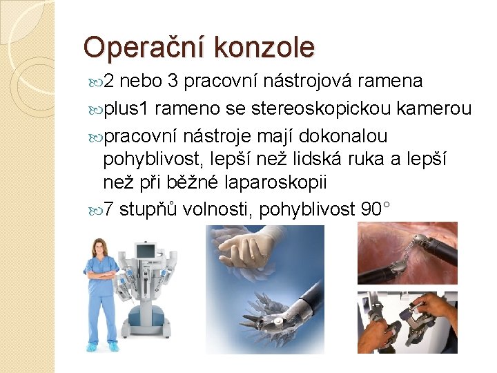 Operační konzole 2 nebo 3 pracovní nástrojová ramena plus 1 rameno se stereoskopickou kamerou