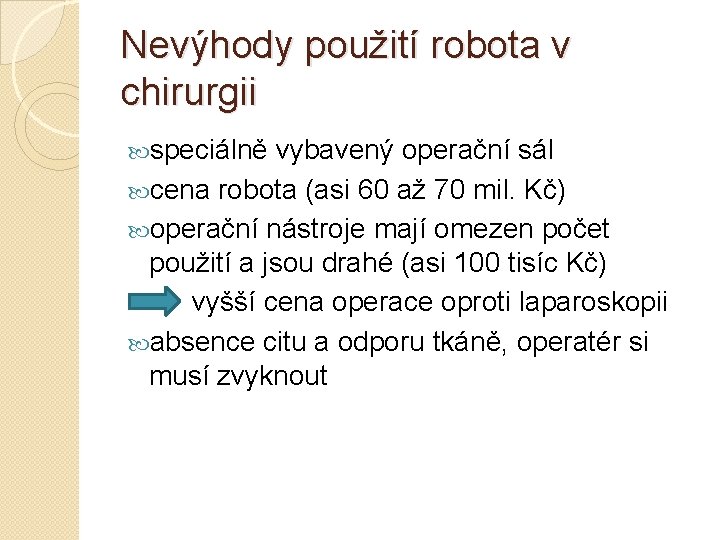 Nevýhody použití robota v chirurgii speciálně vybavený operační sál cena robota (asi 60 až