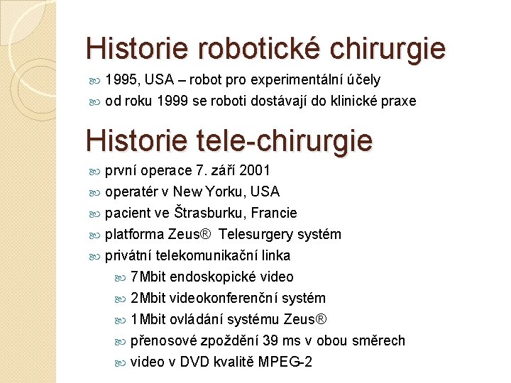 Historie robotické chirurgie 1995, USA – robot pro experimentální účely od roku 1999 se