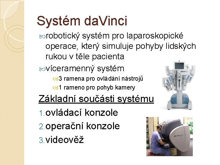 Systém da. Vinci robotický systém pro laparoskopické operace, který simuluje pohyby lidských rukou v