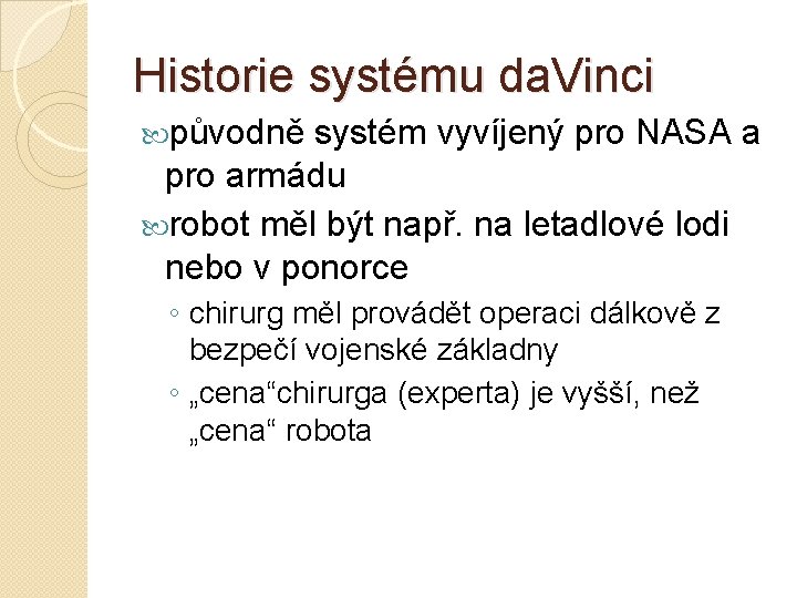 Historie systému da. Vinci původně systém vyvíjený pro NASA a pro armádu robot měl