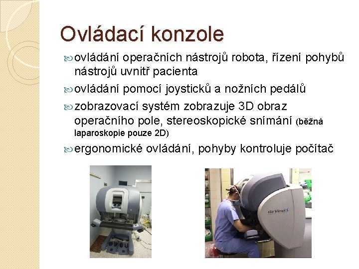 Ovládací konzole ovládání operačních nástrojů robota, řízení pohybů nástrojů uvnitř pacienta ovládání pomocí joysticků