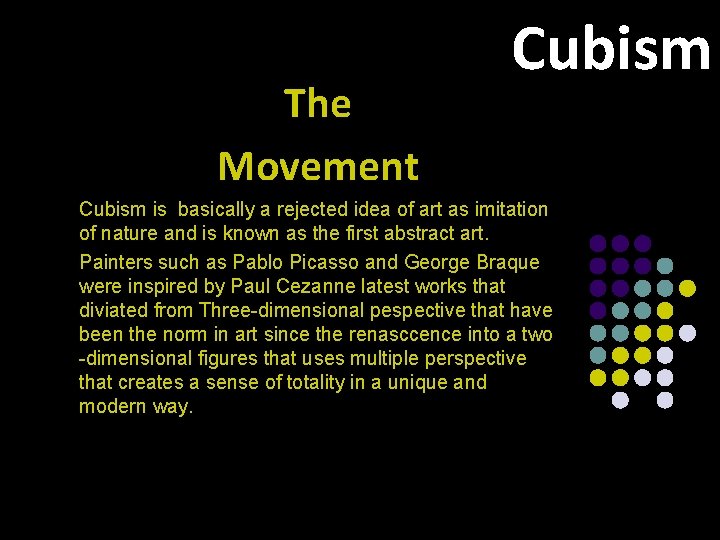 The Movement Cubism is basically a rejected idea of art as imitation of nature